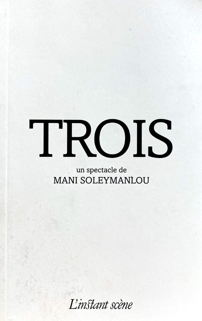 Livre Trois - Mani Soleymanlou (Livre d'occasion) - ISBN 2895023530