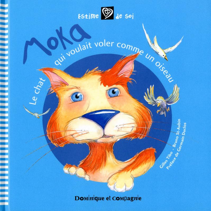 Livre Moka, le chat qui voulait voler comme un oiseau - Gilles Tibo (Livre neuf) - ISBN 2895123063