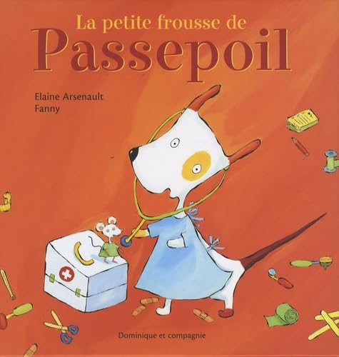 Livre La petite frousse de Passepoil (Christiane Duchesne Fanny Elaine Arsenault) (Livre...