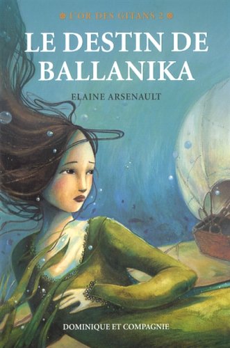 Livre ISBN 2895126518 L'or des gitans # 2 : Le destin de Ballanika (Elaine Arsenault)