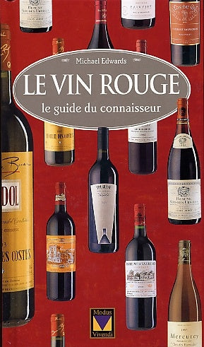 Livre Le vin rouge : Le guide du connaisseur - Michael Edwards (Livre d'occasion) - ISBN 2895231222