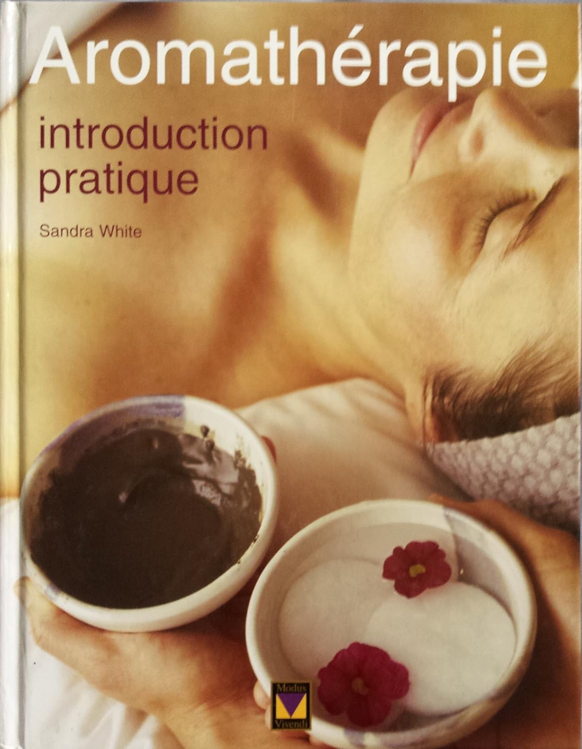 Livre Aromathérapie : Introduction pratique - Sandra White (Livre d'occasion) - ISBN 2895232822