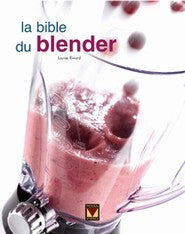 Livre La bible du blender (Louise Rivard) (Livre d'occasion) - ISBN 2895234876