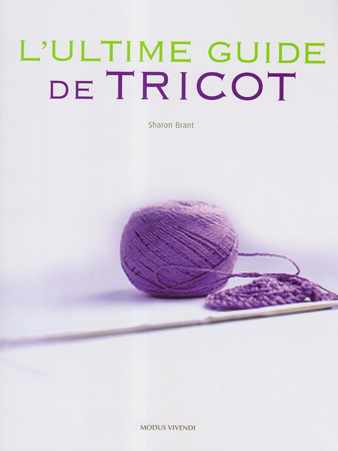 L'ultime guide du tricot - Sharon Brant