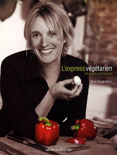 Livre L'express végétarien : 150 recettes de 30 minutes (Marie-Claude Morin) (Livre d'occasion)...