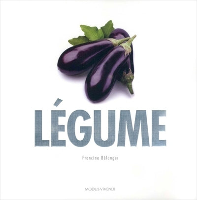 Livre Légume - Francine Bélanger (Livre d'occasion) - ISBN 2895236372