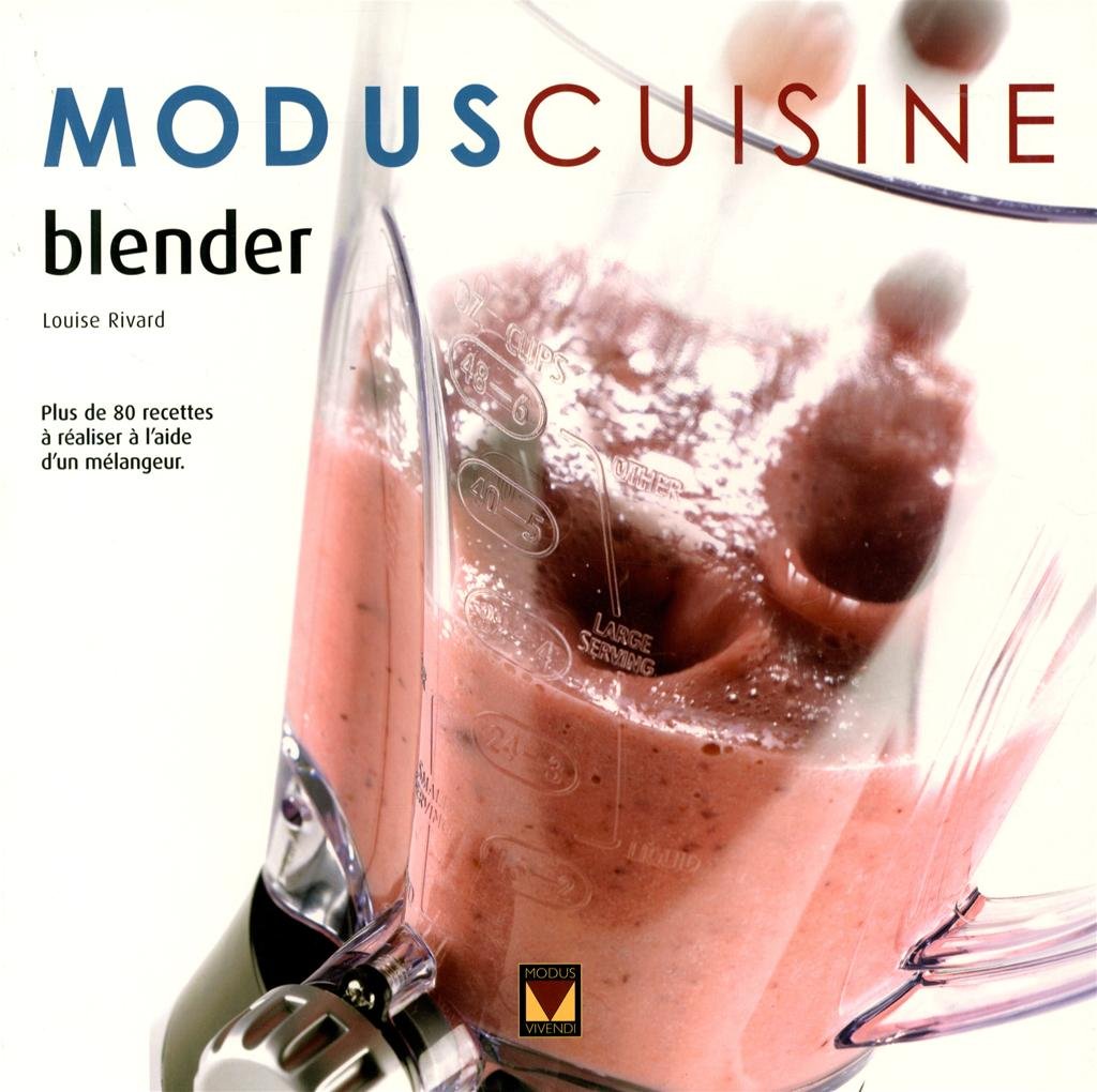 Livre Modus Cuisine : Blender (Louise Rivard) (Livre d'occasion) - ISBN 2895237611