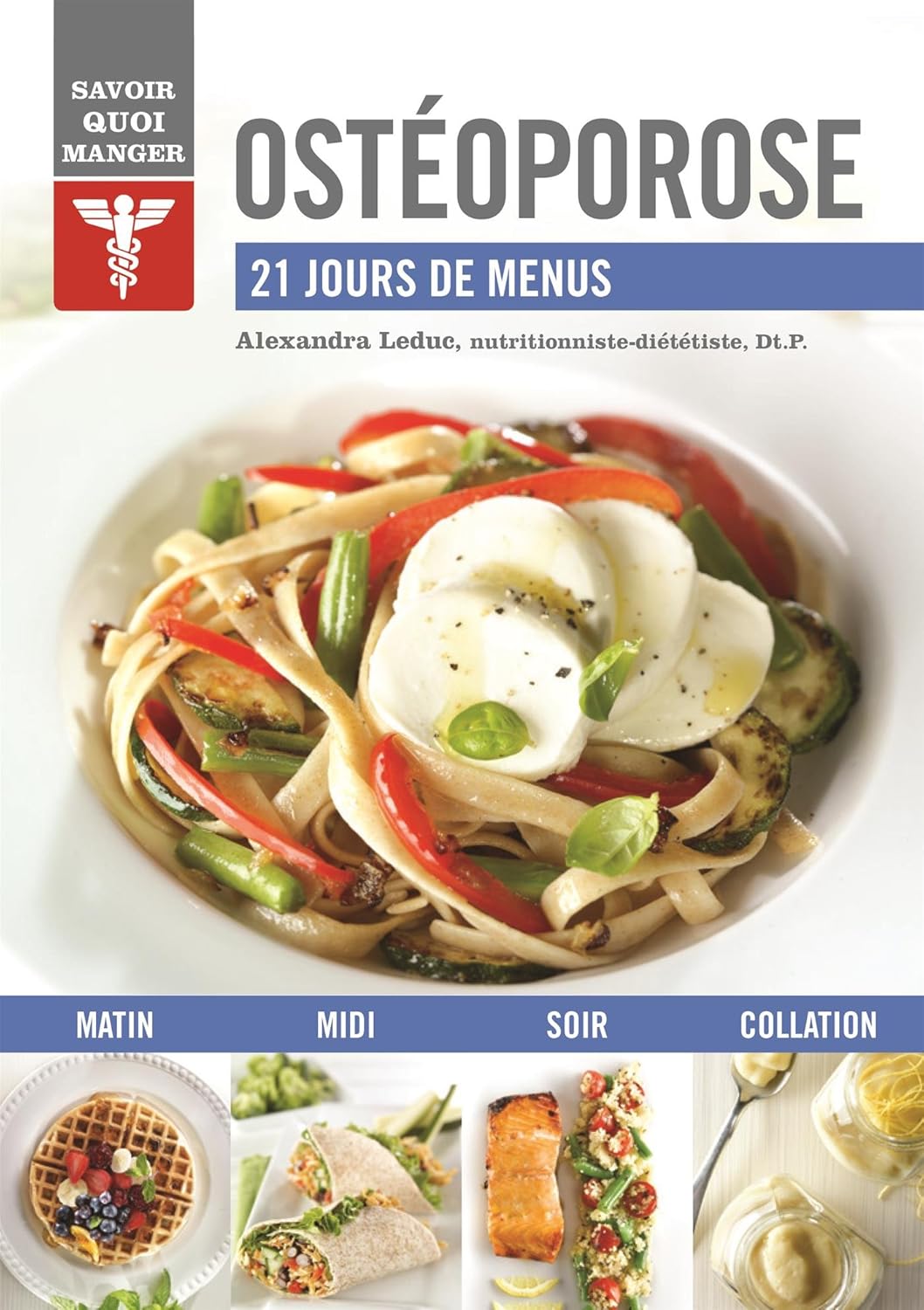 Ostéoporose: 21 jours de menus - Alexandra Leduc