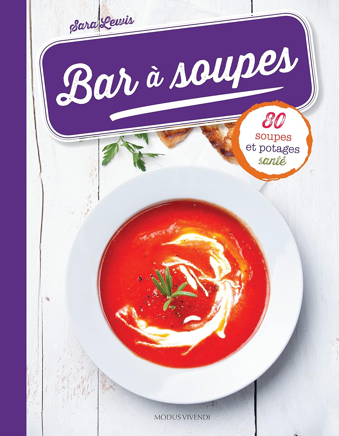 Livre Bar à souper : 80 soupes et potages santé - Sara Lewis (Livre d'occasion) - ISBN 2895239002