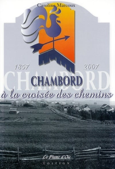 Livre Chambord à la croisée des chemins (1857-2007) - Caroline Marcoux (Livre d'occasion)