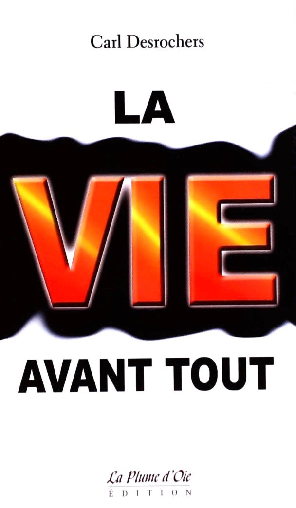 Livre ISBN 2895391483 La vie avant tout (Carl Desrochers)