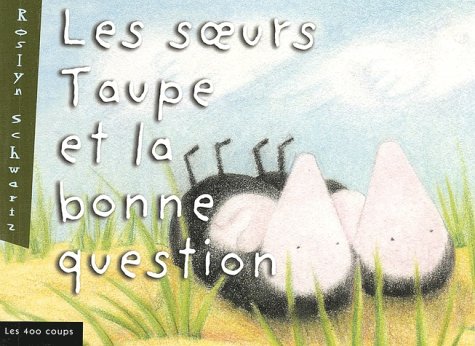 Livre Les soeurs Taupe et la bonne question - Roslyn Schwartz (Livre d'occasion) - ISBN 2895401454