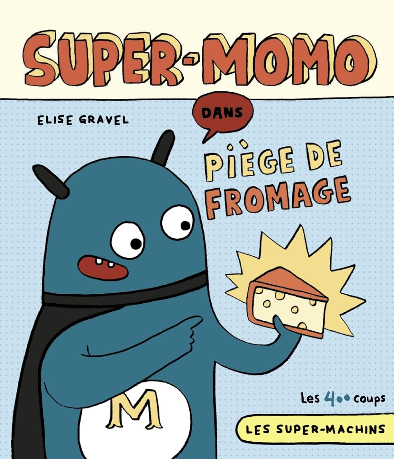 Les Super-Machins # 1 : Super-Momo dans : Piège de fromage - Elise Gravel
