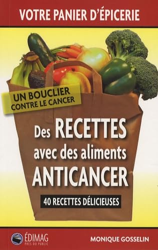 Des recettes avec des aliments anticancer - Monique Gosselin