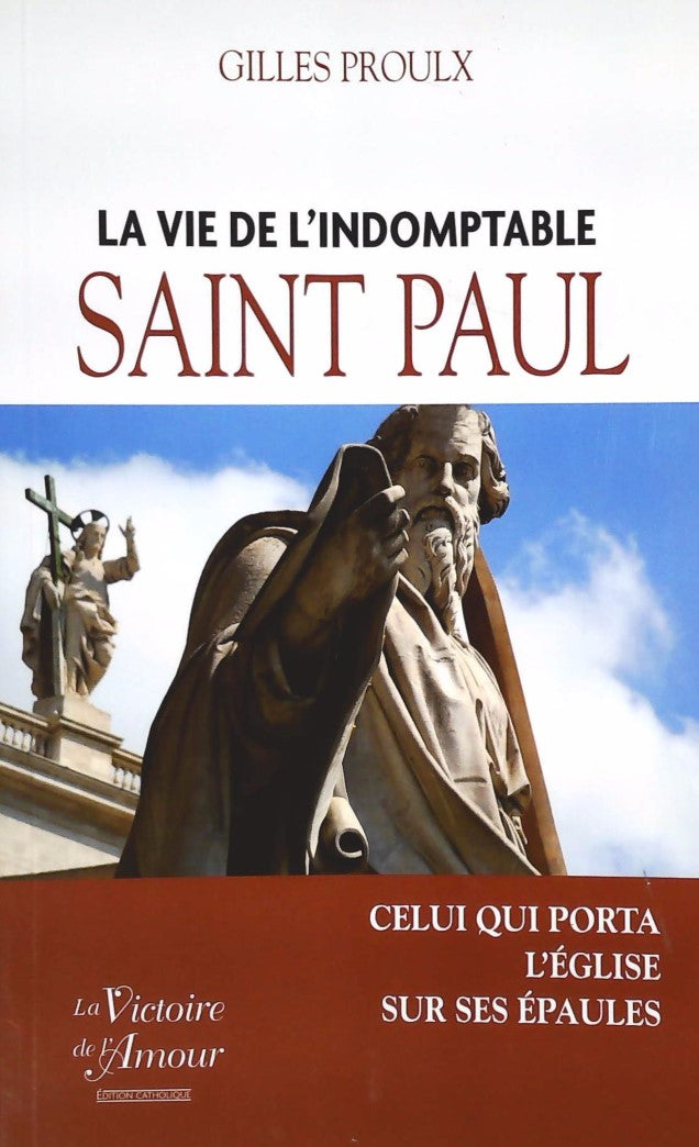 Livre La vie de l'indomptable Saint Paul : Celui qui porta l'Église sur ses épaules - Gilles Prou...