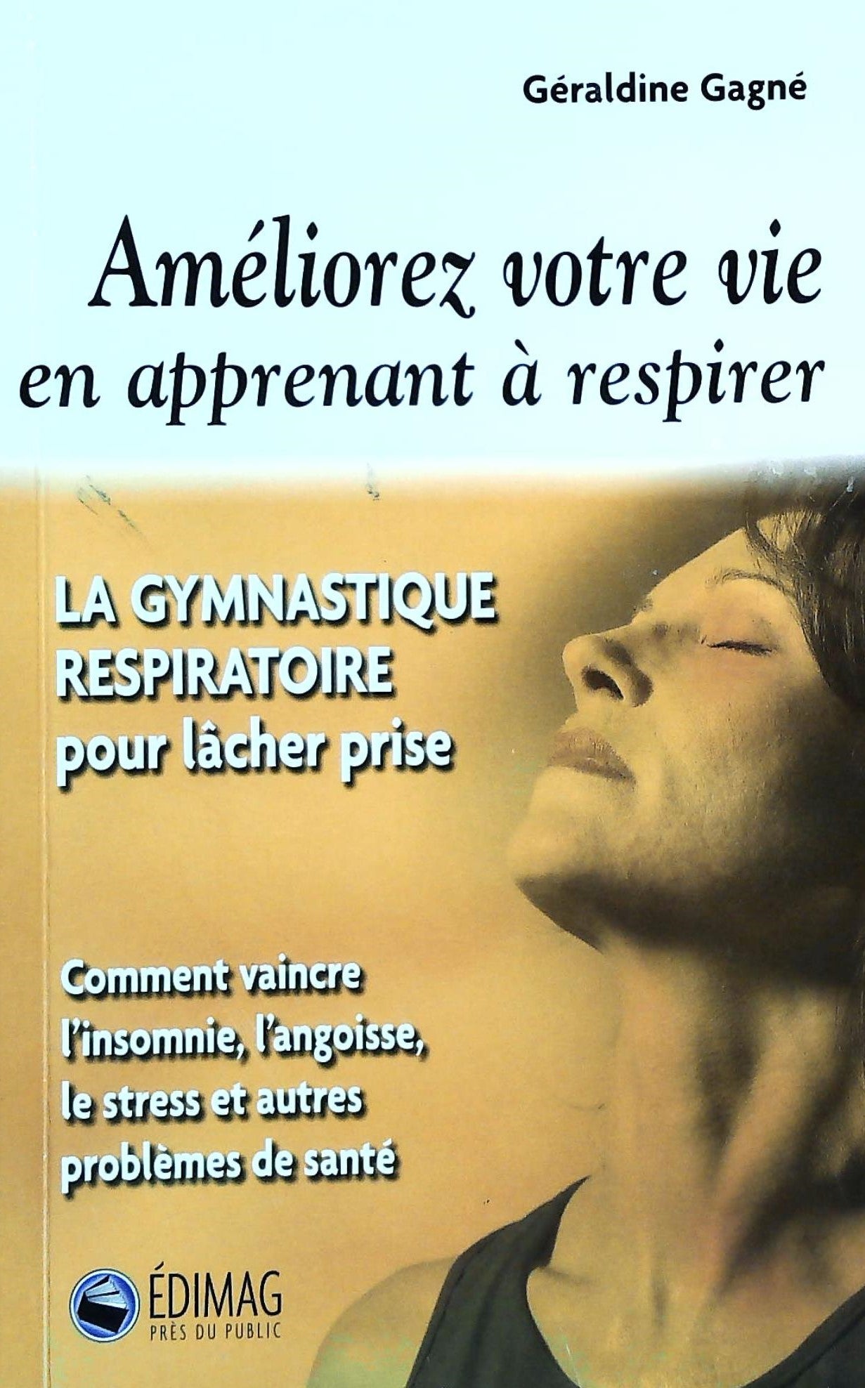 Livre Améliorez votre vie en apprenant à respirer : La gymnastique respiratoire pour lâcher...