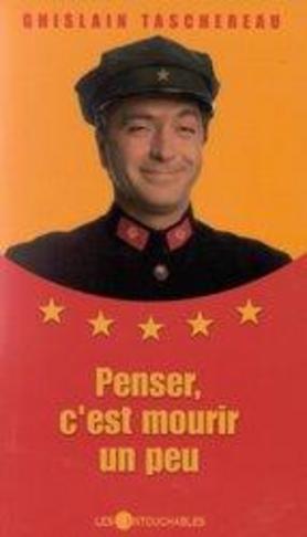 Penser, c'est mourir un peu - Ghislain Taschereau