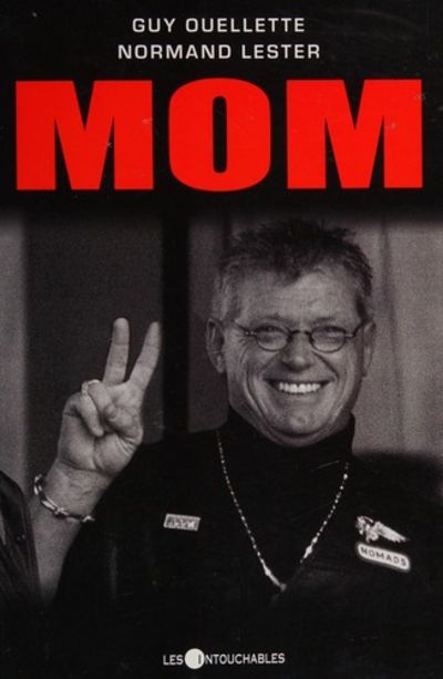 Livre Mom : Biographie non-autorisée de Maurice Mom Boucher - Guy Ouellette (Livre d'occasion) - ...