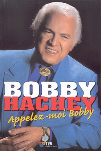 Livre Bobby Hachey: Appelez-moi Bobby - Bobby Hachey (Livre d'occasion) - ISBN 2895620423