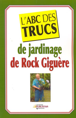 L'ABC des trucs de jardinage de Rock Giguère - Rock Giguère