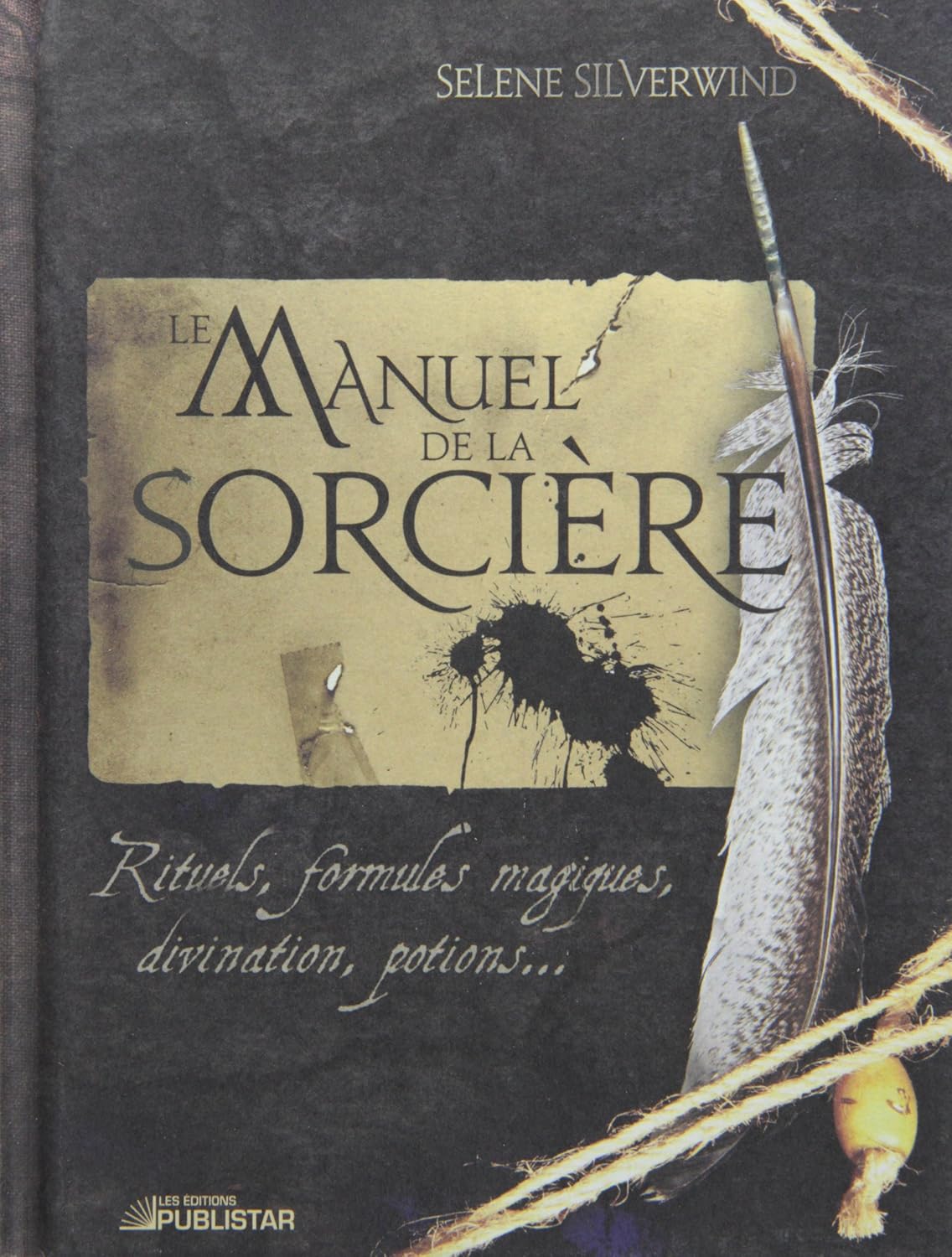 Livre Le manuel de la sorcière : Rituels, formules magiques, divination, potions… - Selene Silver...