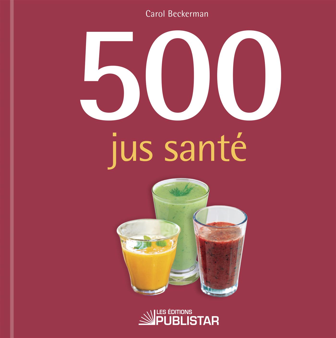 Livre 500 jus santé - Carol Beckerman (Livre neuf)