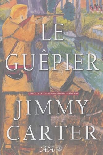 Le guêpier : Le récit de a guerre d'indépendance américaine - Jimmy Carter