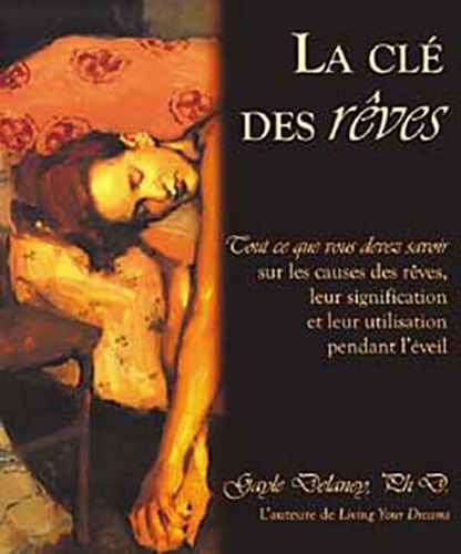 Livre La clé des rêves : Tout ce que vous devez savoir sur les causes des rêves, leur...