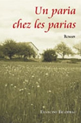 Livre Un paria chez les parias - Francine Bilodeau (Livre d'occasion) - ISBN 2895654980