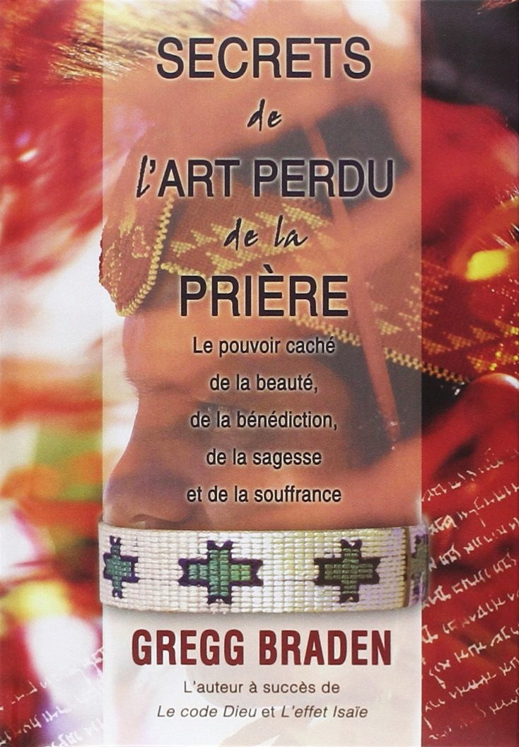 Livre ISBN 2895656045 Secrets de l'art perdu de la prière (Gregg Braden)