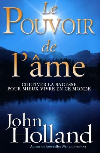 Livre Le pouvoir de l'âme : Cultivez la saghesse pour mieux vivre en ce monde - John Holland (Liv...