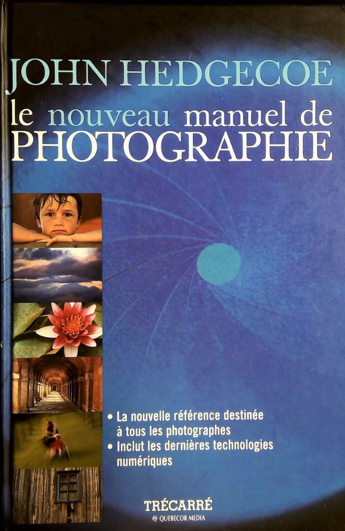 Livre Le nouveau manuel de la photographie - John Hedgecoe (Livre d'occasion) - ISBN 2895682410