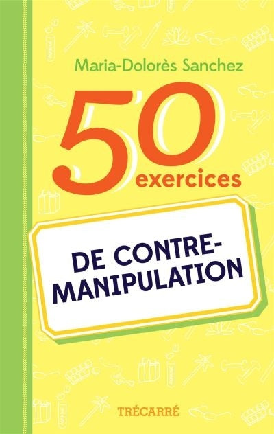 50 exercices de contre-manipulation (Maria-Dolorès Sanchez)