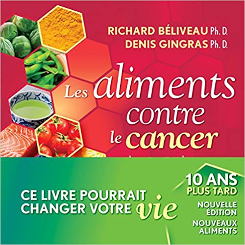 Livre Les aliments contre le cancer : La prévention du cancer par l'alimentation - Richard Bélive...