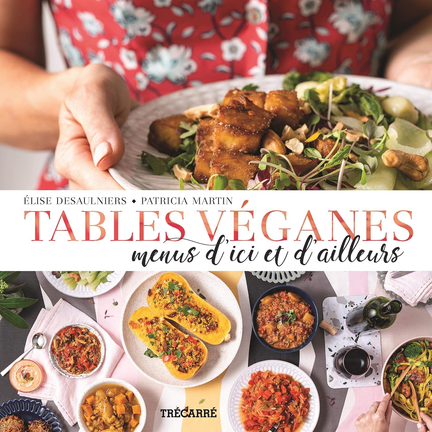 Livre Tables véganes : Menus d'ici et d'ailleurs (Patricia Martin, Élise Desaulniers) (Livre...