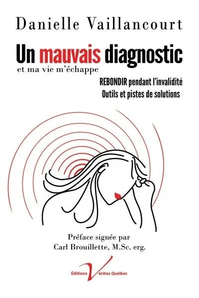 Livre Un mauvais diagnostic et m'a vie m'échappe : Rebondir pendant l'invalidité : Outils et pist...