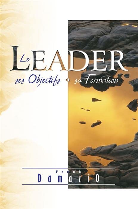 Livre Le Leader : Ses objectifs, sa formation - Frank Damalio (Livre d'occasion) - ISBN 2895760225
