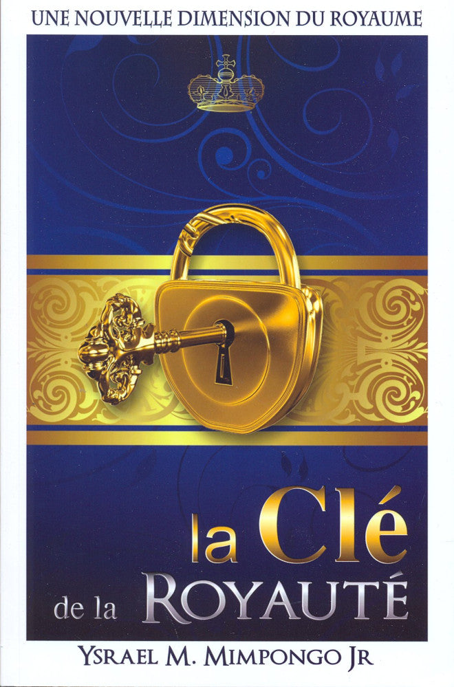 Livre La clé de la royauté : Une nouvelle dimension du royaume - Ysrael M. Mimpongo (Livre d'occa...