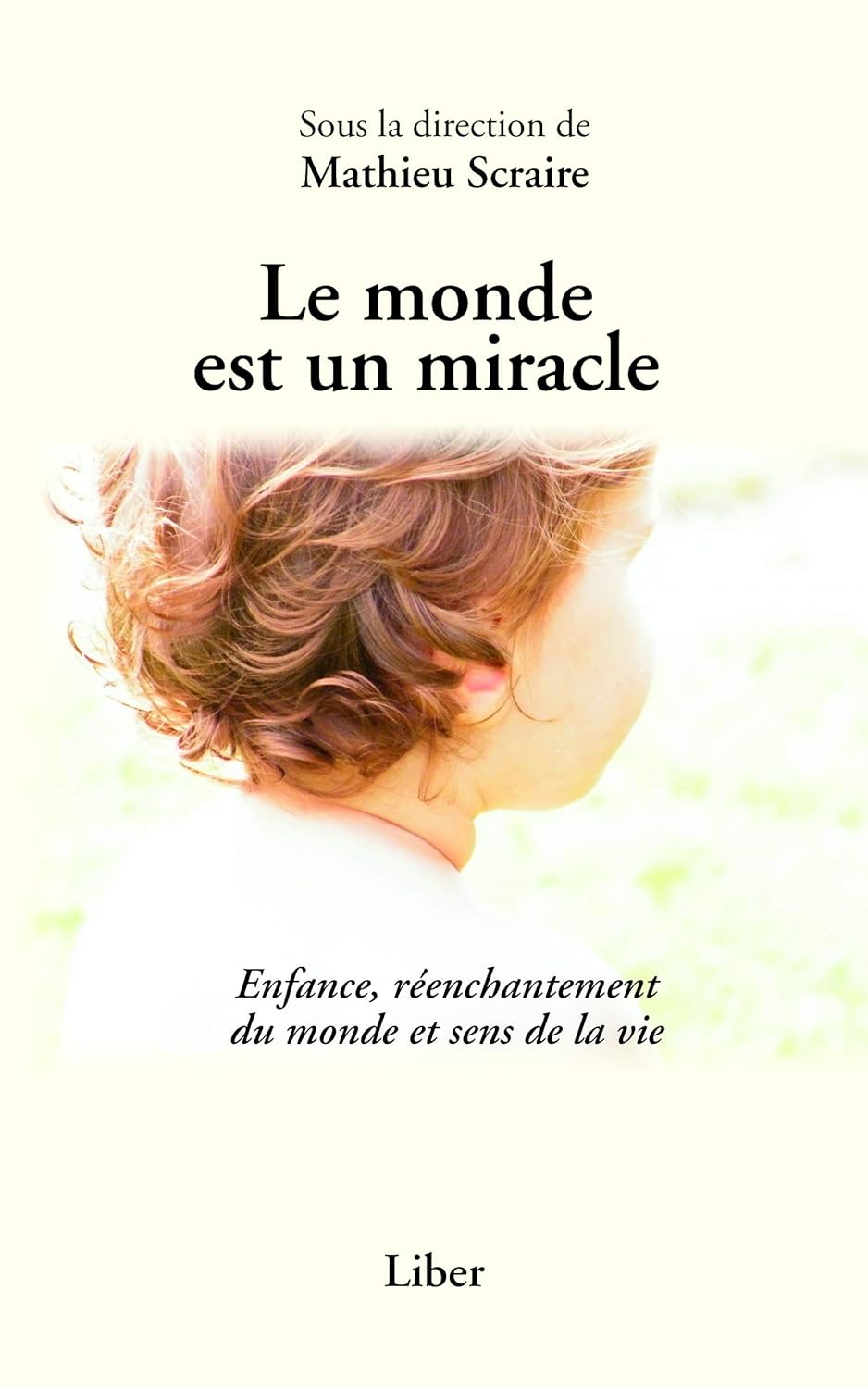 Livre Le monde est un miracle : Enfance, réencantement du monde et sens de la vie - Mathieu Scrai...
