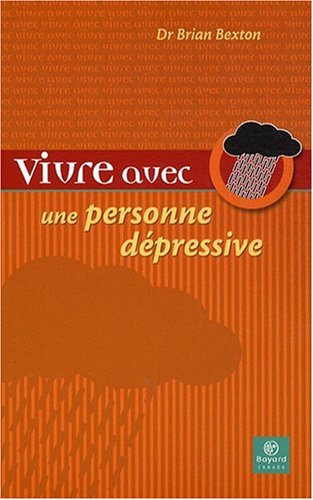 Livre Vivre avec une personne dépressive - Dr Brian Bexton (Livre d'occasion) - ISBN 2895791090