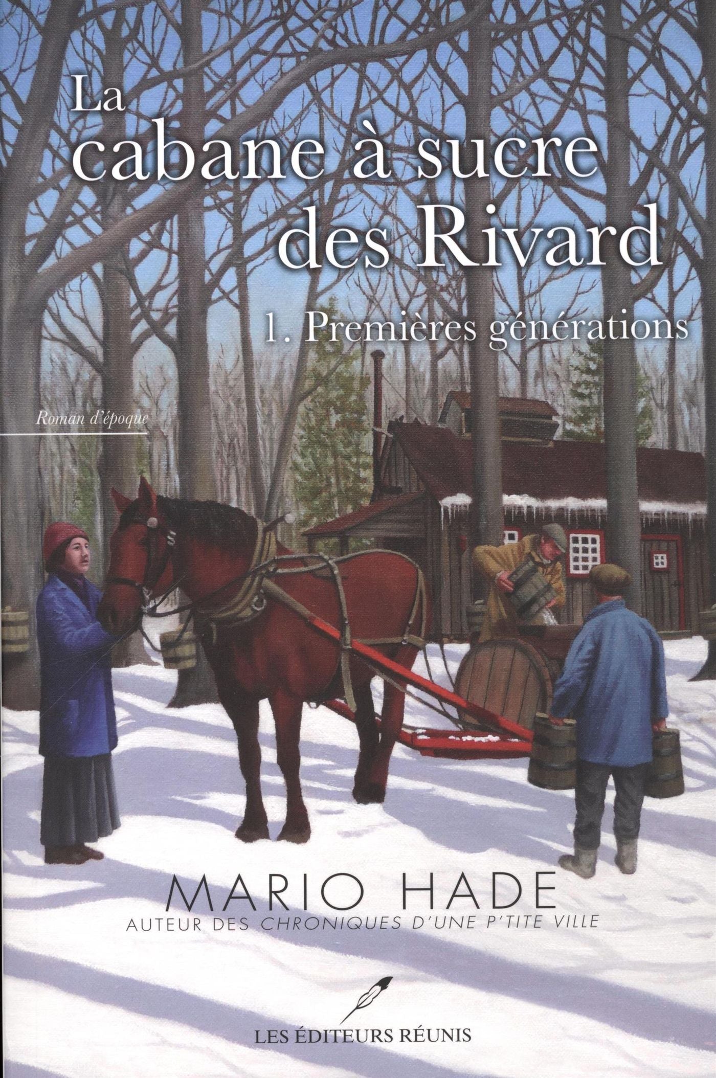 Livre ISBN 2895851085 La cabane à sucre des Rivard # 1 : Premières générations (Mario Hade)