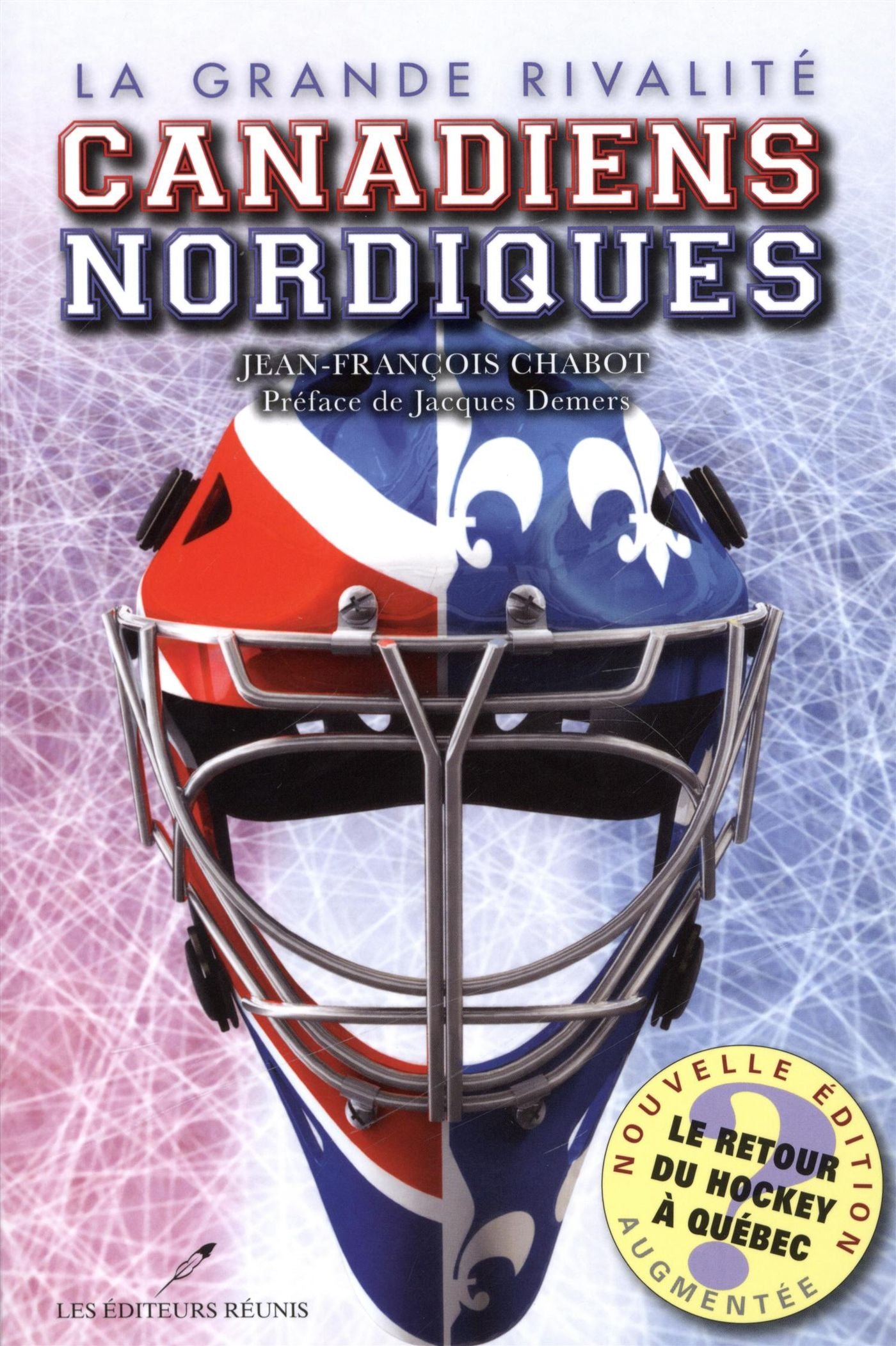 La grande rivalité Canadiens Nordiques - Jean-François Chabot