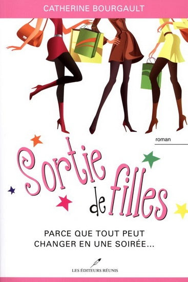 Livre Sortie de filles : Parce que tout peur changer en une soirée...; - Catherine Bougault (Livr...