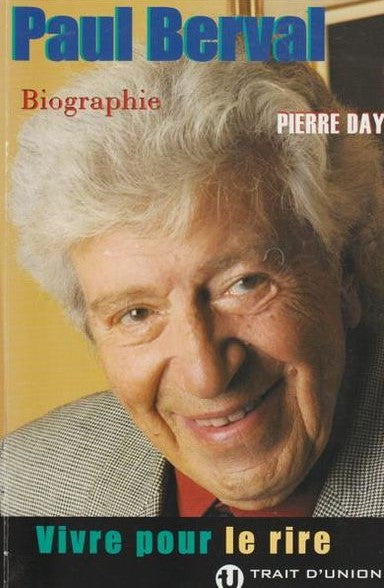 Paul Berval : Vivre pour le rire - Pierre Day