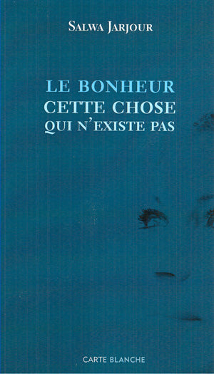 Livre Bonheur cette chose qui n'existe pasle bonheur cette chose qui n'existe pas (Salwa...