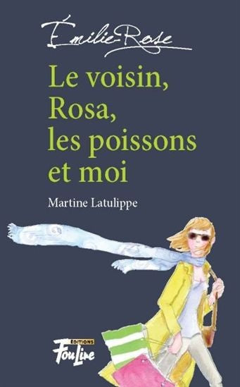 Le voisin, Rosa, les poissons et moi - Martine Latulippe