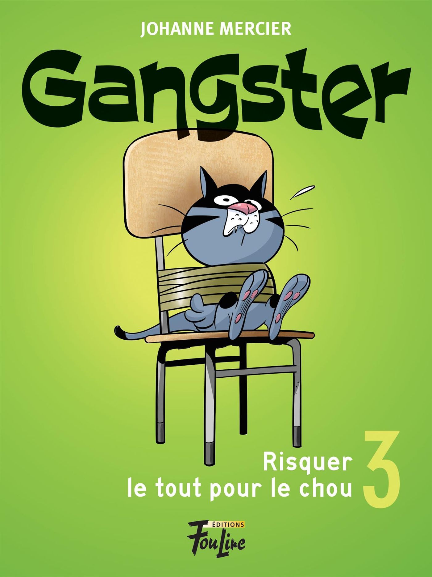 Gangster # 3 : Risquer le tout pour le chou - Johanne Mercier