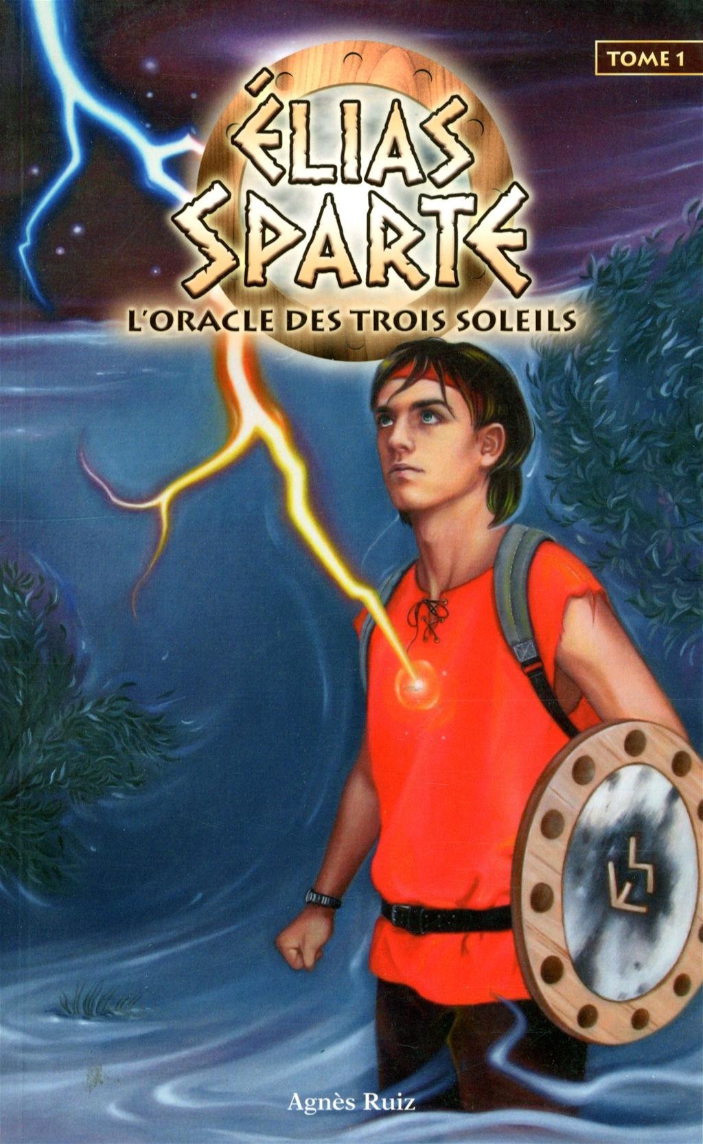 Élias Sparte # 1 : L'oracle.. des trois soleils - Agnès Ruiz