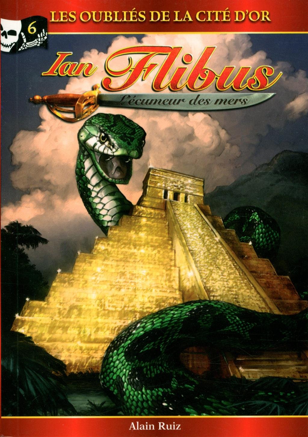 Ian Flibus, l'écumeur des mers # 6 : Les oubliés de la cité d'or - Alain Ruiz