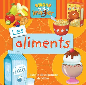 Mon bébé imagier : Les aliments - Mika